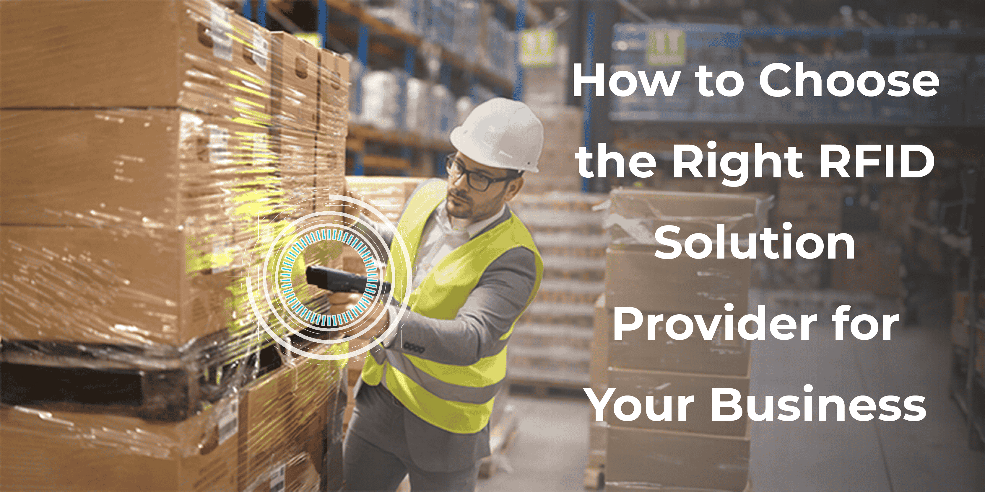 Choose the Right RFID Solution Provider for Your Business