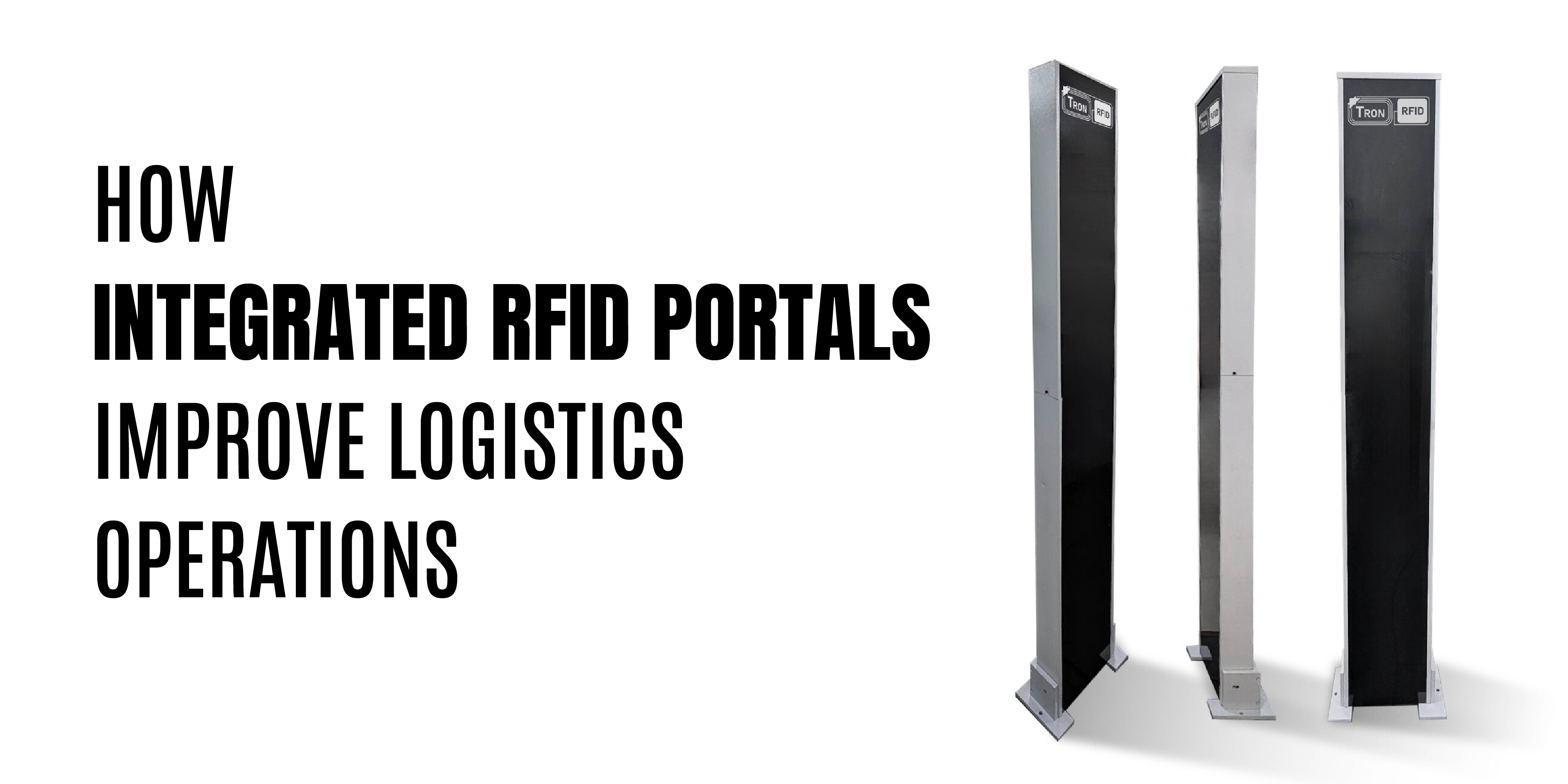 Integrated RFID Portals Improve Logistics Operations