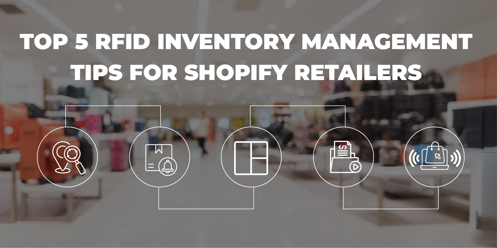 Top RFID Inventory Management Tips for Shopify retailers